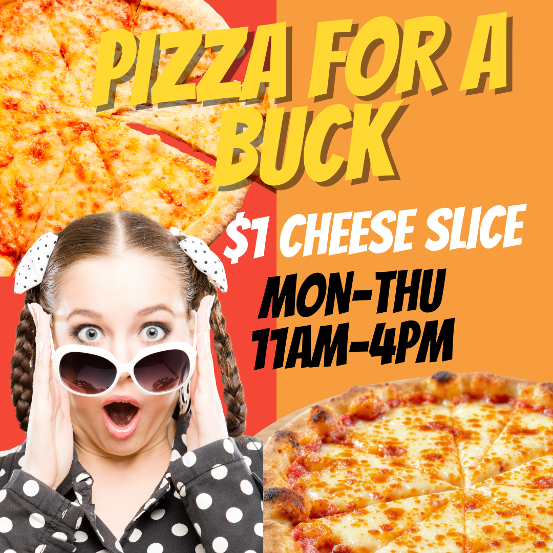 Pizza for a Buck - Only $1 a slice of cheese pizza